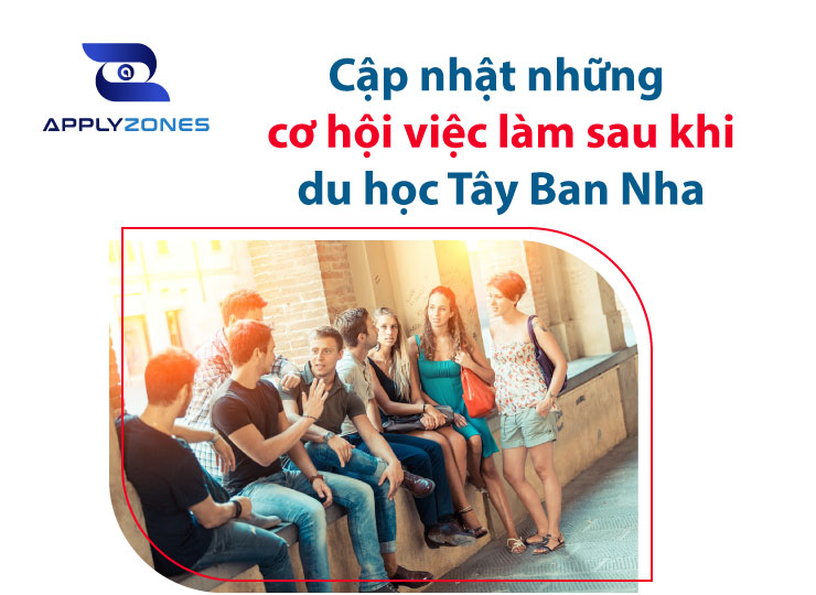 Cơ hội việc làm sau khi du học Tây Ban Nha